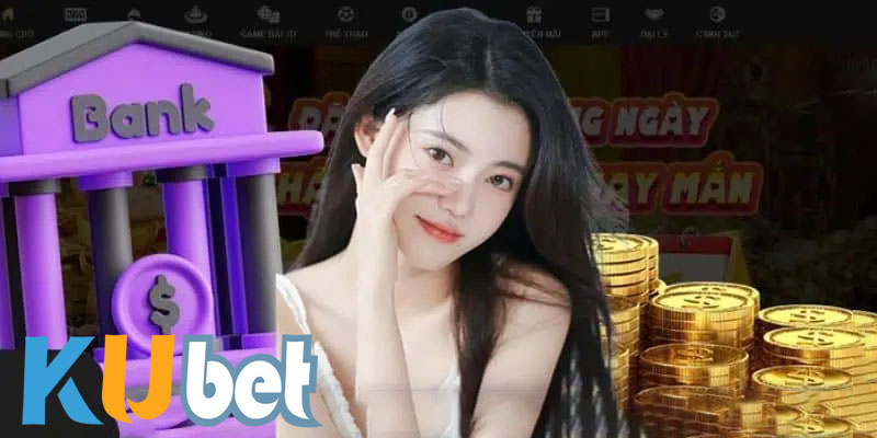 Quy trình rút tiền từ Kubet